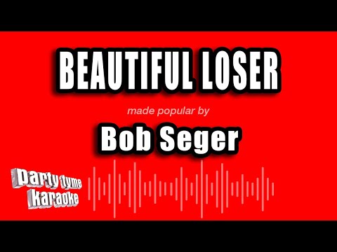 Bob Seger - Beautiful Loser