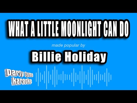Billie Holiday - What A Little Moonlight Can Do