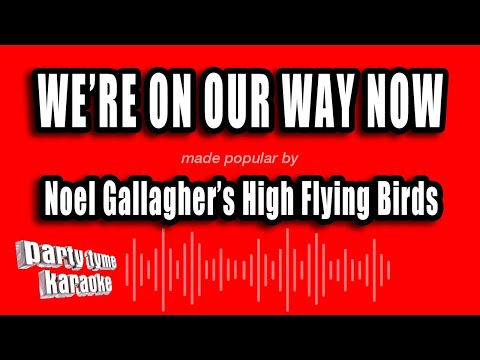 Noel Gallagher's High Flying Birds - We're On Our Way Now