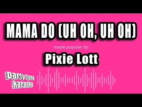 Pixie Lott - Mama Do (Uh Oh, Uh Oh)