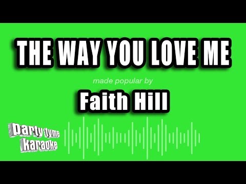 Faith Hill - The Way You Love Me