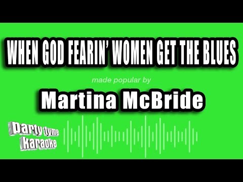 Martina McBride - When God Fearin' Women Get The Blues