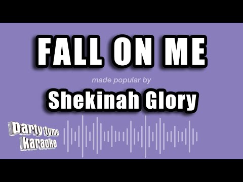 Shekinah Glory - Fall On Me