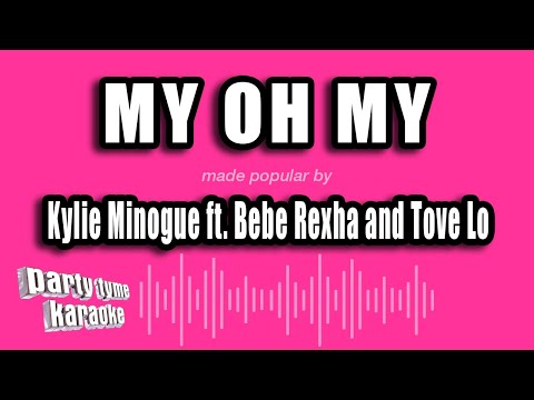Kylie Minogue feat. Bebe Rexha and Tove Lo - My Oh My