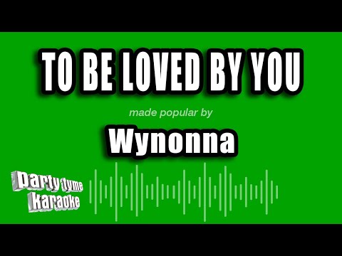 Wynonna - To Be Loved By You