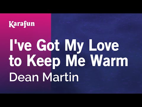 Dean Martin - I've Got My Love to Keep Me Warm