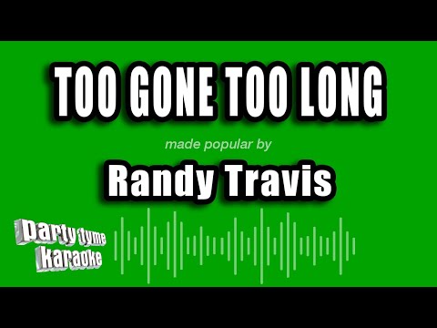 Randy Travis - Too Gone Too Long