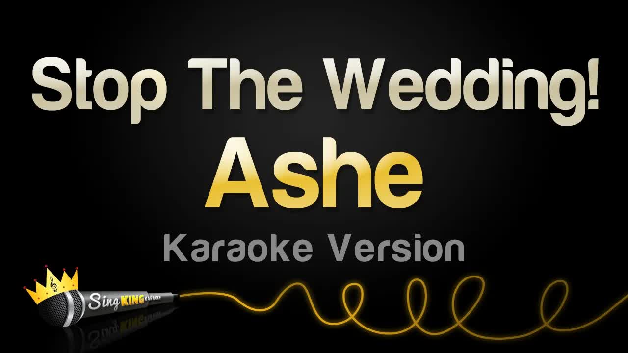 Ashe - Stop The Wedding!