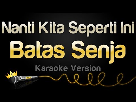 Batas Senja - Nanti Kita Seperti Ini