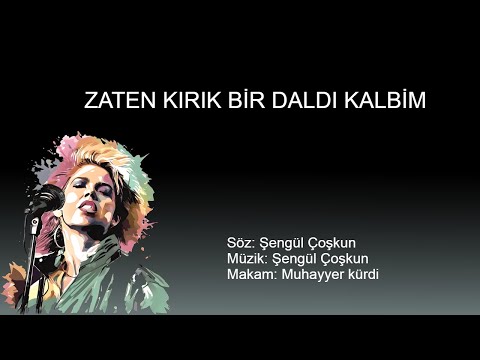 ZATEN KIRIK BIR DALDI KALBIM
