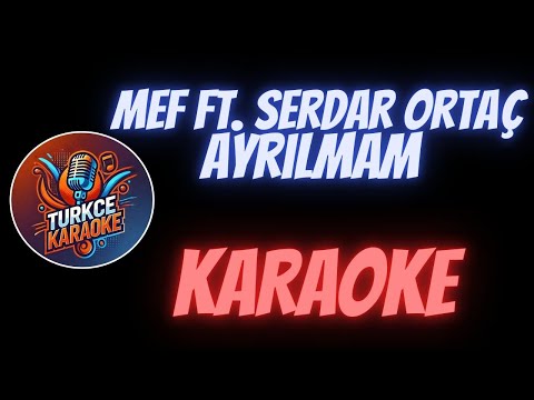 MEF Ft. Serdar Ortaç - Ayrılmam