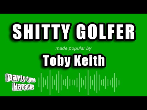 Toby Keith - Shitty Golfer