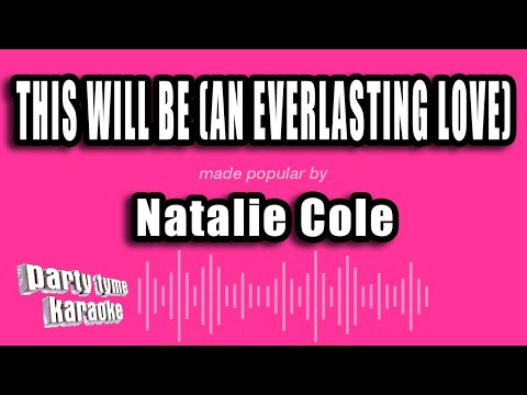 Natalie Cole - This Will Be (An Everlasting Love)
