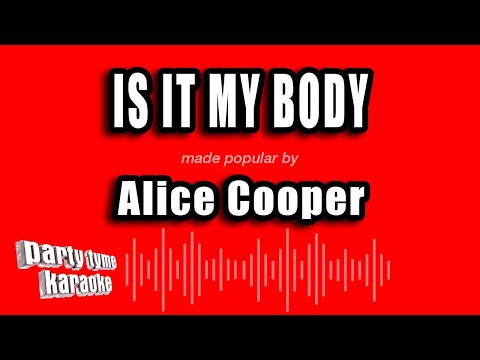 Alice Cooper - Is It My Body