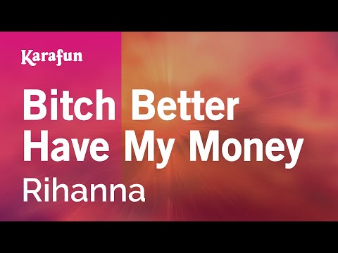Rihanna - Bitch Better Have My Money