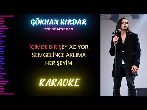 Gökhan Kırdar - Yerine Sevemem