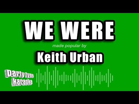 Keith Urban - We Were