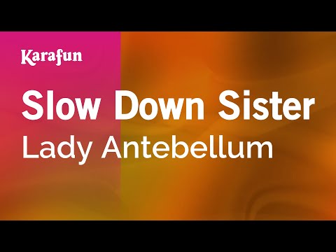 Lady A - Slow Down Sister