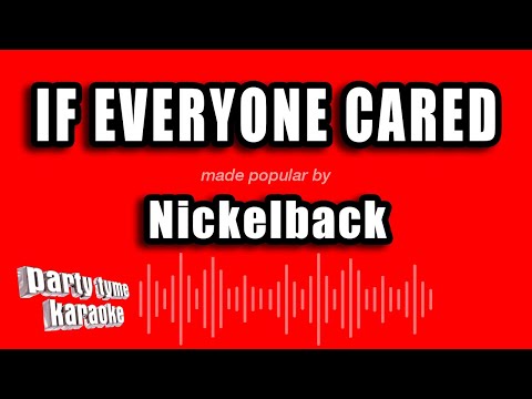 Nickelback - If Everyone Cared