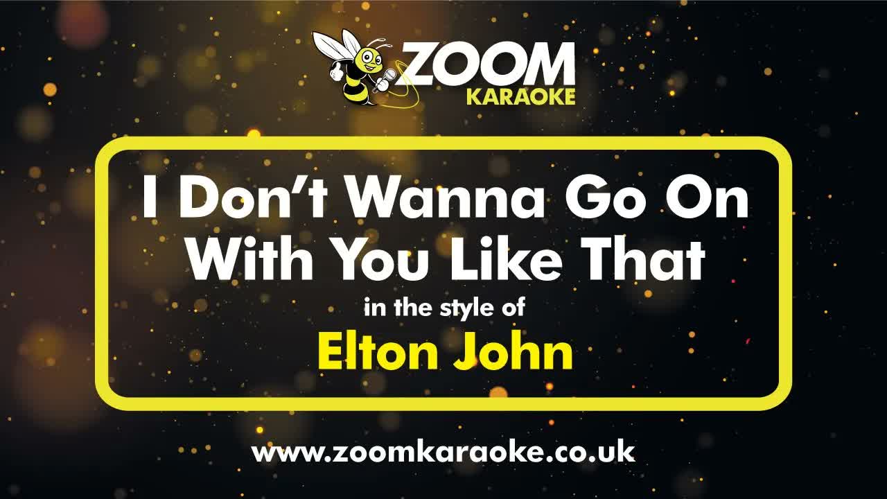 Elton John - I Don't Wanna Go On With You Like That