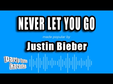 Justin Bieber - Never Let You Go
