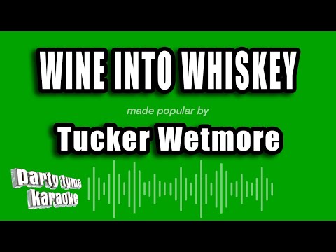 Tucker Wetmore - Wine Into Whiskey