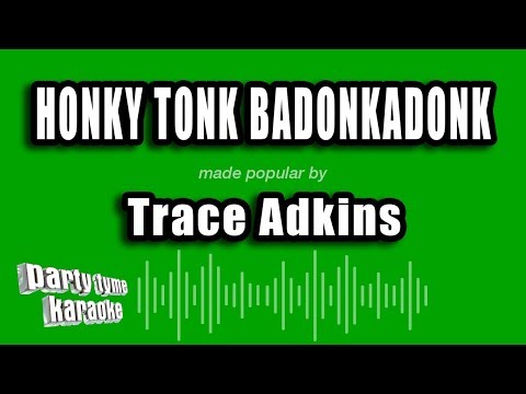 Trace Adkins - Honky Tonk Badonkadonk
