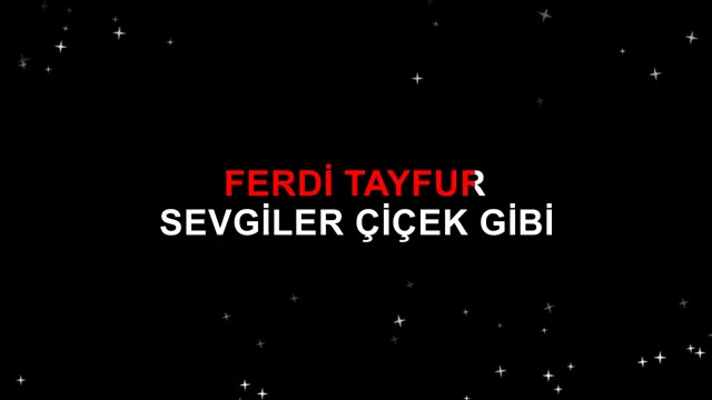 FERDİ TAYFUR SEVGİLER ÇİÇEK GİBİ LA-KARAR