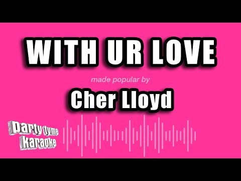 Cher Lloyd - With Ur Love