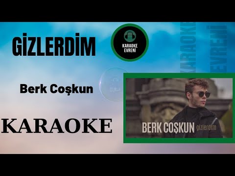 Berk Coşkun - Gizlerdim-Karaoke
