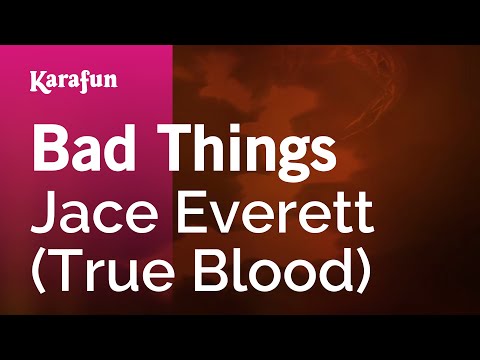 Jace Everett (True Blood) - Bad Things