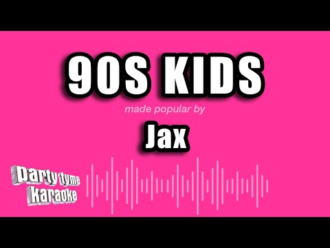 Jax - 90s Kids