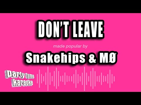Snakehips & MØ - Don't Leave