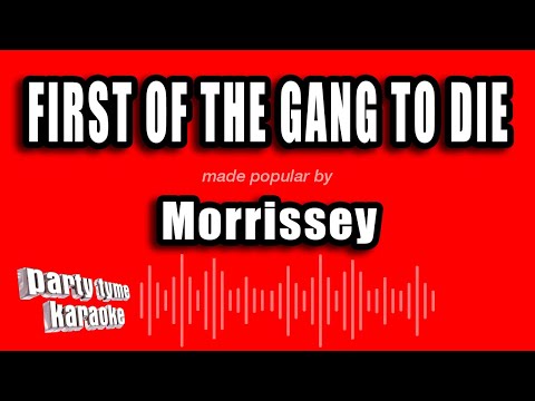 Morrissey - First of the Gang To Die