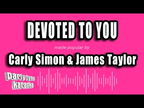 Carly Simon & James Taylor - Devoted To You