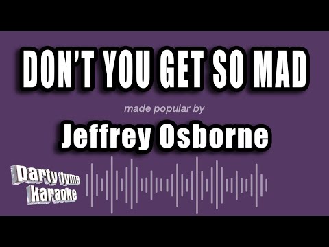 Jeffrey Osborne - Don't You Get So Mad
