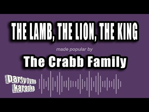 The Crabb Family - The Lamb, The Lion, The King