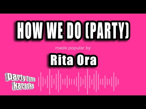 Rita Ora - How We Do (Party)
