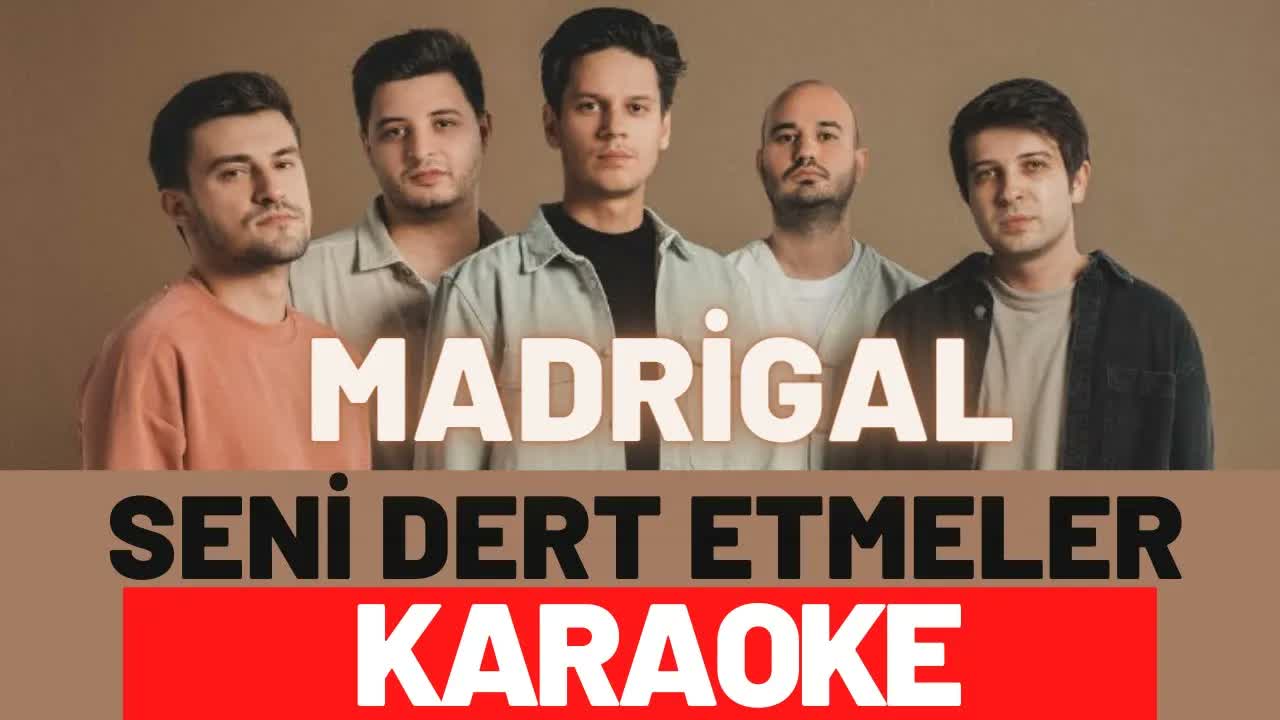 Madrigal - Seni Dert Etmeler