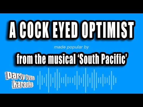 South Pacific - A Cock Eyed Optimist