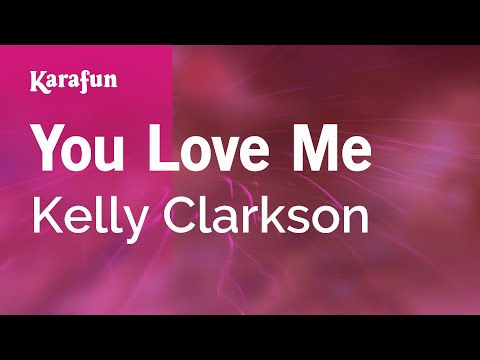 Kelly Clarkson - You Love Me