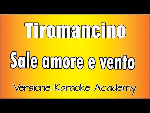 Tiromancino - sale amore e vento ( Versione Karaoke Academy italia)