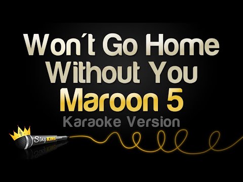 Maroon 5 - Won't Go Home Without You