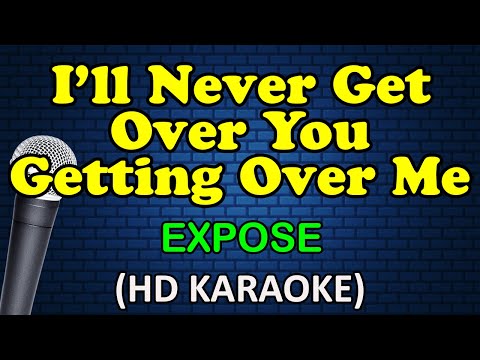 Expose - I'LL NEVER GET OVER YOU GETTING OVER ME