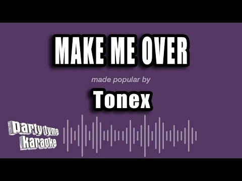 Tonex - Make Me Over