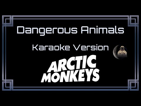 Arctic Monkeys - Dangerous Animals