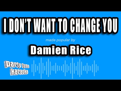 Damien Rice - I Don't Want To Change You