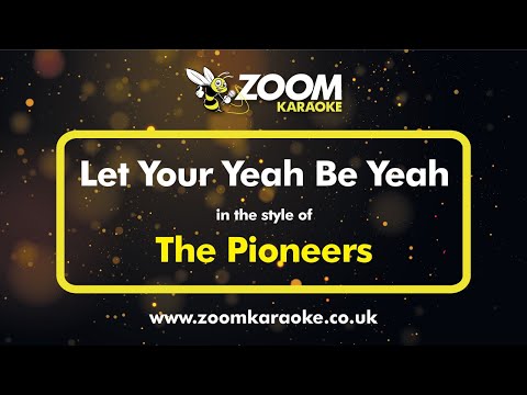 The Pioneers - Let Your Yeah Be Yeah