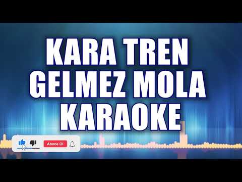 KARA TREN GELMEZ MOLA KARAOKE ton:LA