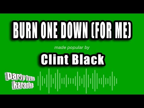 Clint Black - Burn One Down (For Me)